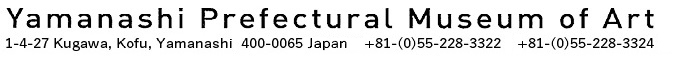 YAMANASHI PREFECTURAL MUSEUM of ART