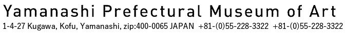 YAMANASHI PREFECTURAL MUSEUM of ART